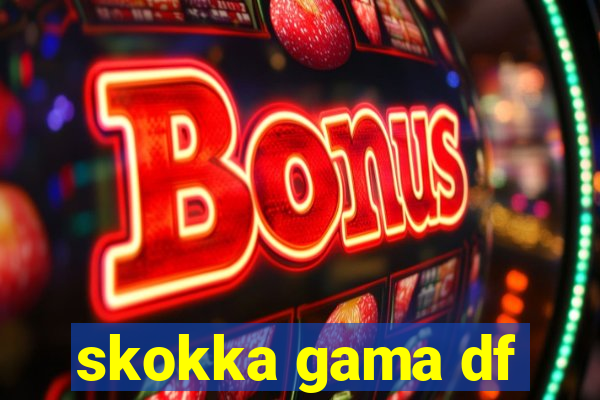 skokka gama df